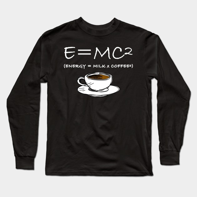 Physics Maths Energy Joke Science Coffee Gift Teacher Long Sleeve T-Shirt by Kibo2020